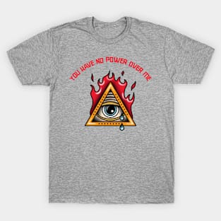 Evil Eye - You Have No Power Over me T-Shirt